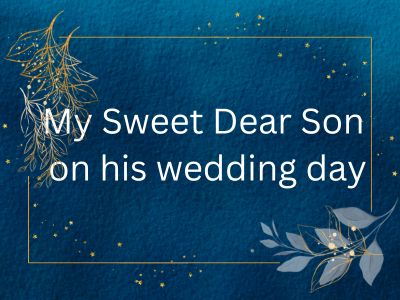 picture saying "my sweet dear son on his wedding day"